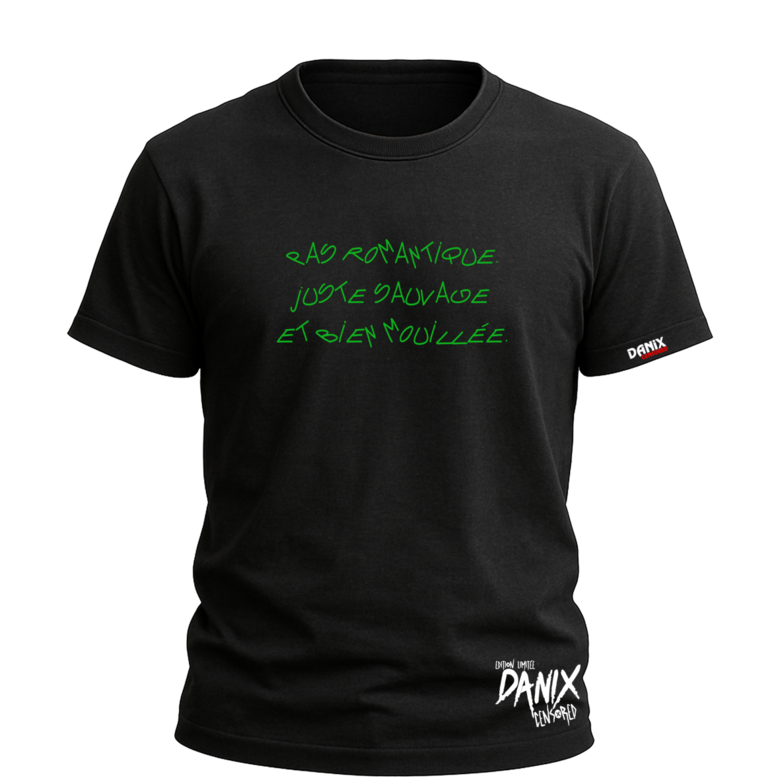 Tshirt Pas romantique Juste sauvage et bien mouillée
